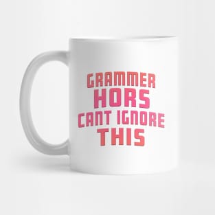 Grammer Hors Cant Ignore This Pink Mug